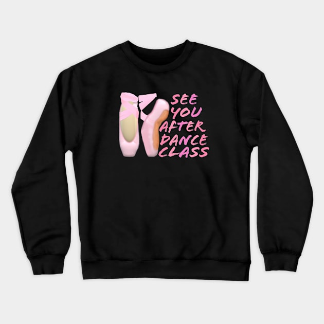 Ballerina Pointe Shoes. See You After Dance Class. (Black Background) Crewneck Sweatshirt by Art By LM Designs 